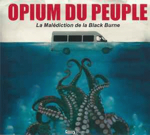 Opium Du Peuple : La Malédiction De La Black Burne